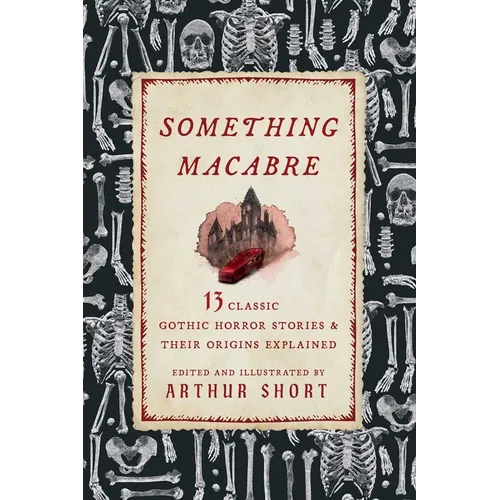 Something Macabre: 13 Classic Gothic Horror Stories and Their Origins Explained