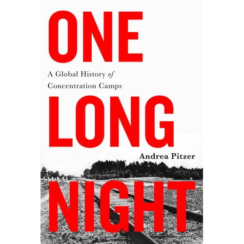 One Long Night: A Global History of Concentration Camps