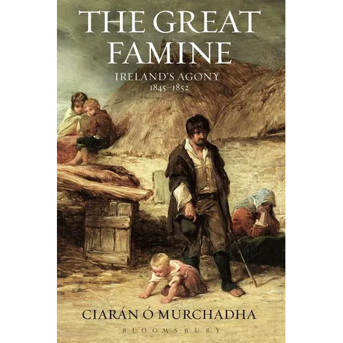 The Great Famine: Ireland's Agony 1845-1852