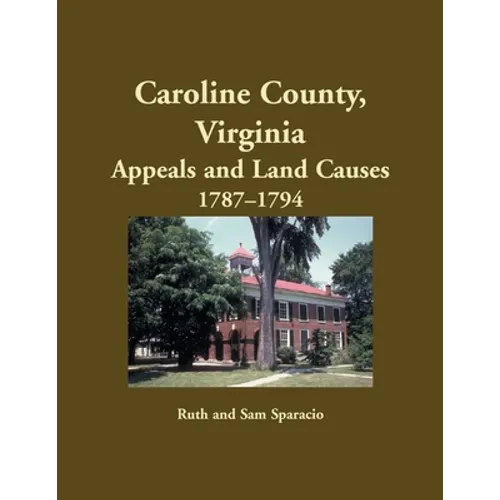 Caroline County, Virginia Appeals and Land Causes, 1787-1794