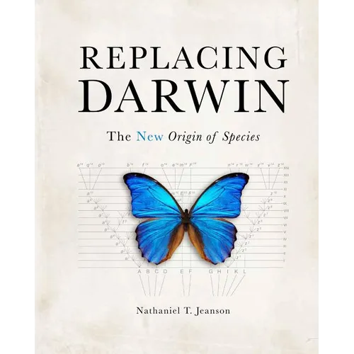 Replacing Darwin: The New Origin of Species