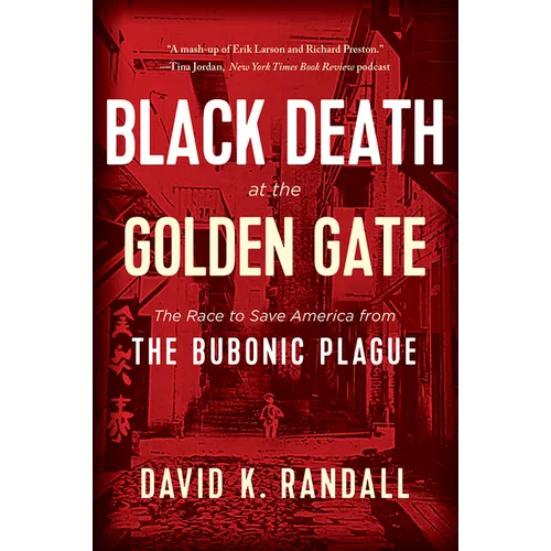 Black Death at the Golden Gate: The Race to Save America from the Bubonic Plague