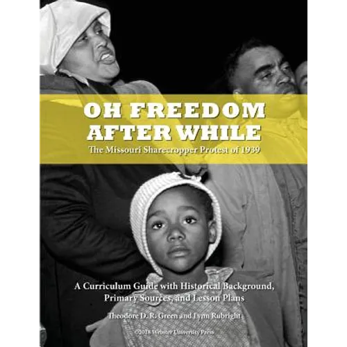 Oh Freedom After While: The Missouri Sharecropper Protest of 1939