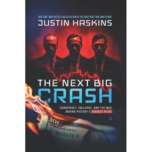 The Next Big Crash: Conspiracy, Collapse, and the Men Behind History's Biggest Heist