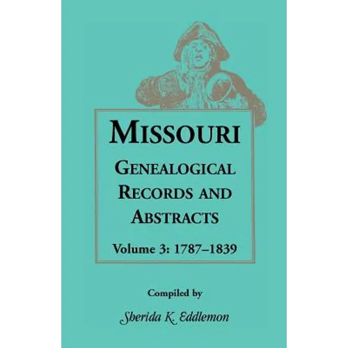 Missouri Genealogical Records and Abstracts, Volume 3