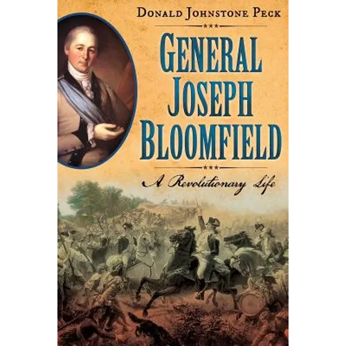 General Joseph Bloomfield - A Revolutionary Life