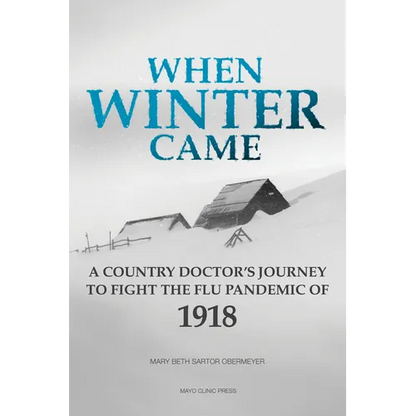 When Winter Came: A Country Doctor's Journey to Fight the Flu Pandemic of 1918