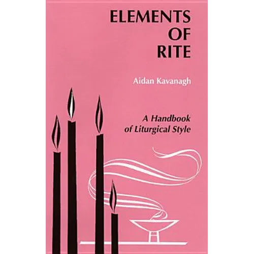 Elements of Rite: A Handbook of Liturgical Style
