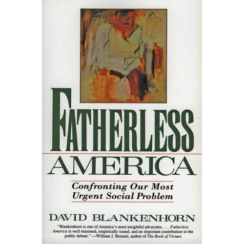 Fatherless America: Confronting Our Most Urgent Social Problem