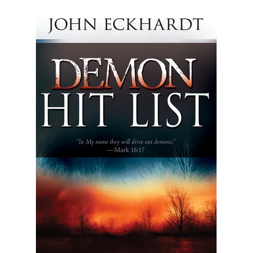 Demon Hit List: A Deliverance Thesaurus on Names and Attributes for Casting Out Demons