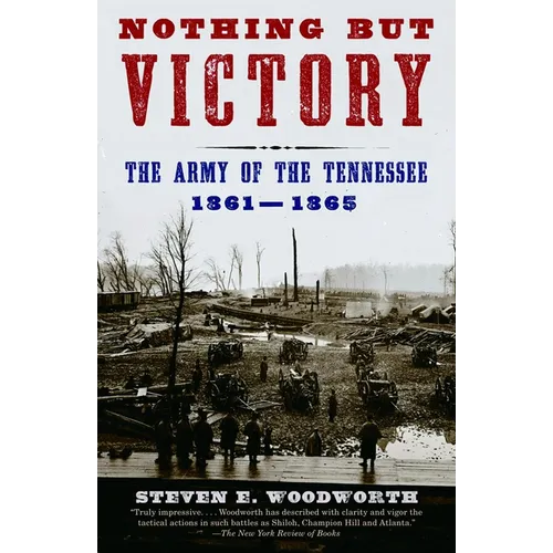 Nothing but Victory: The Army of the Tennessee, 1861-1865