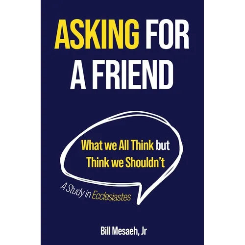 Asking for a Friend: What We All Think but Think We Shouldn't