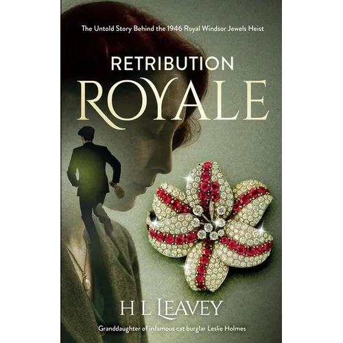 Retribution Royale: The Untold Story of the 1946 Royal Windsor Jewels Heist