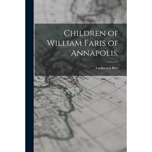 Children of William Faris of Annapolis.
