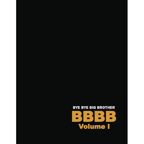 Bye Bye Big Brother: Volume I