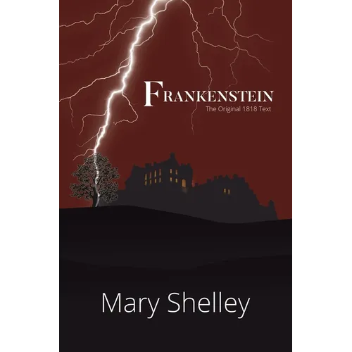 Frankenstein The Original 1818 Text (A Reader's Library Classic Hardcover)