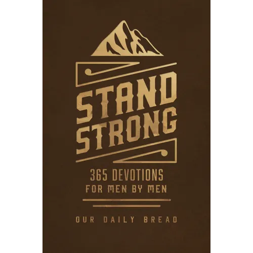 Stand Strong: 365 Devotions for Men by Men