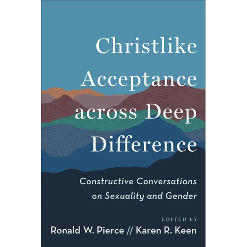 Christlike Acceptance Across Deep Difference: Constructive Conversations on Sexuality and Gender