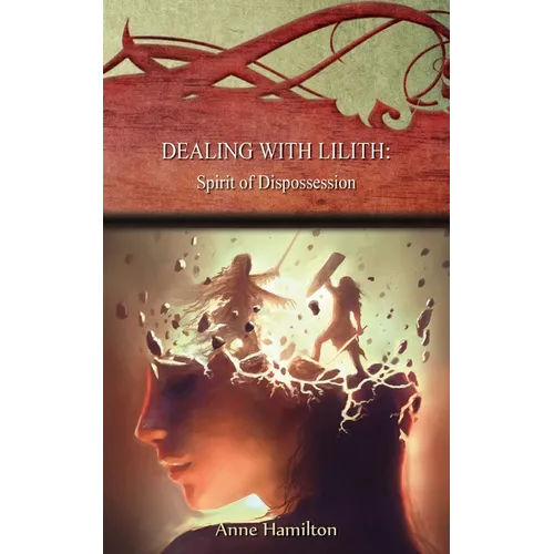 Dealing with Lilith: Spirit of Dispossession: Strategies for the Threshold #10