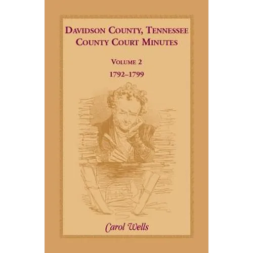 Davidson County, Tennessee County Court Minutes, Volume 2, 1792-1799