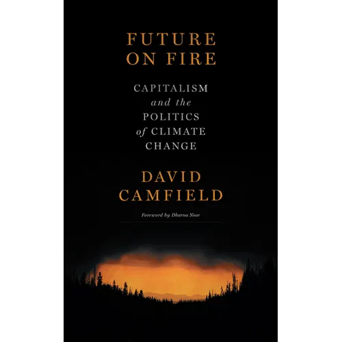 Future on Fire: Capitalism and the Politics of Climate Change