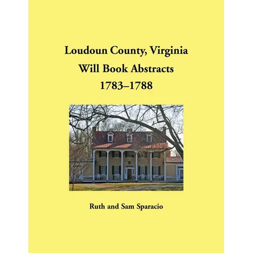 Loudoun County, Virginia Will Book Abstracts, 1783-1788