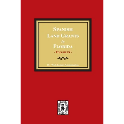 Spanish Land Grants in Florida, 1793-1797. (Volume #4)
