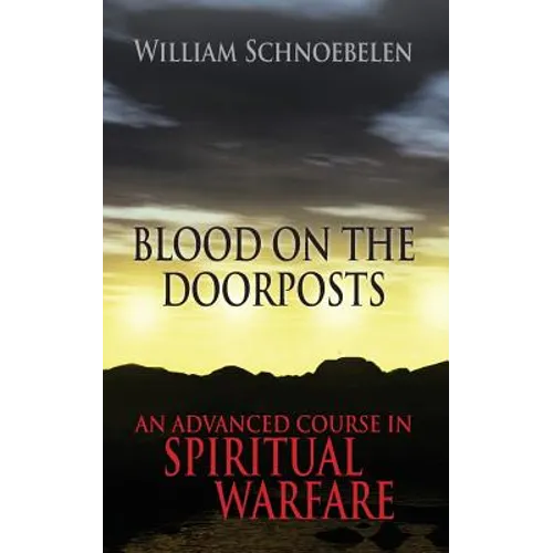 Blood on the Doorposts: An Advanced Course in Spiritual Warfare