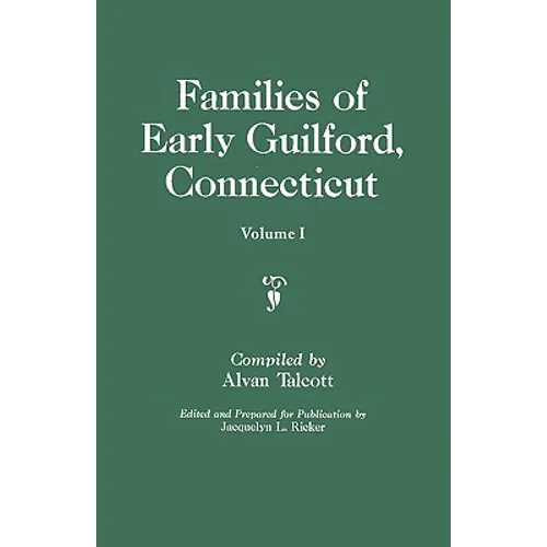 Families of Early Guilford, Connecticut. One Volume Bound in Two. Volume I