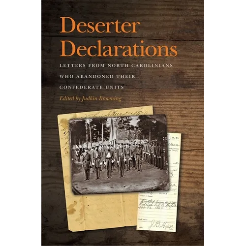 Deserter Declarations: Letters from North Carolinians Who Abandoned Their Confederate Units