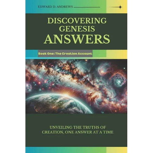 Discovering Genesis Answers: Unveiling the Truths of Creation, One Answer at a Time