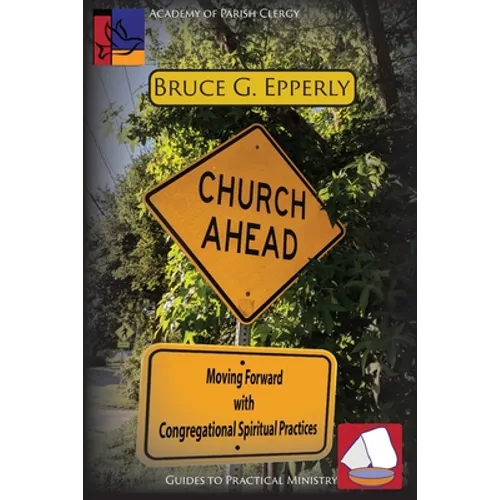 Church Ahead: Moving Forward with Congregational Spiritual Practices