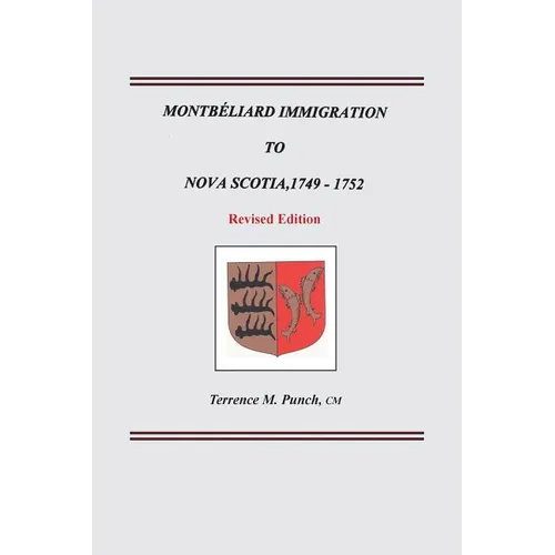 Montbeliard Immigration to Nova Scotia, 1749-1752. Revised Edition