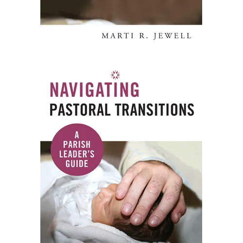 Navigating Pastoral Transitions: A Parish Leader's Guide