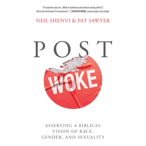 Post Woke: Asserting a Biblical Vision of Race, Gender, and Sexuality