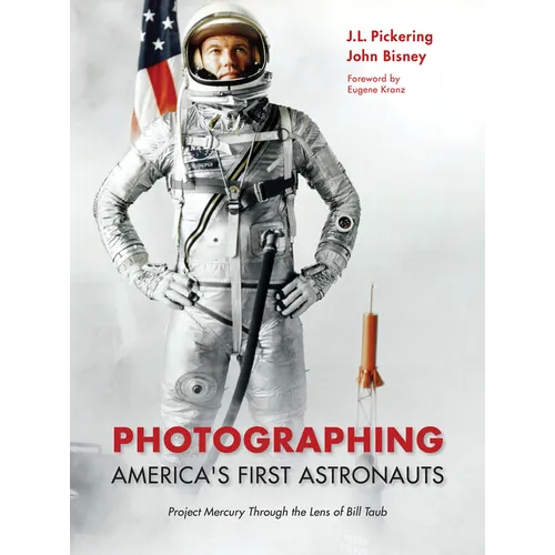 Photographing America's First Astronauts: Project Mercury Through the Lens of Bill Taub