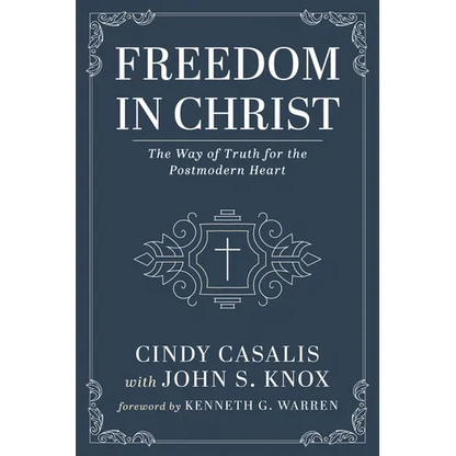 Freedom in Christ: The Way of Truth for the Postmodern Heart