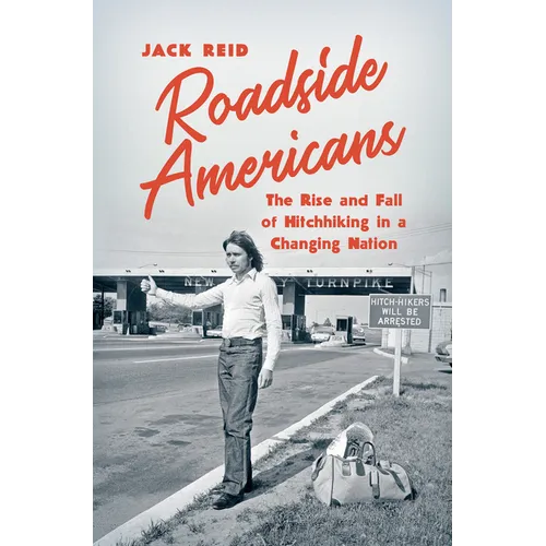 Roadside Americans: The Rise and Fall of Hitchhiking in a Changing Nation