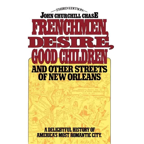 Frenchmen, Desire, Good Children: And Other Streets of New Orleans