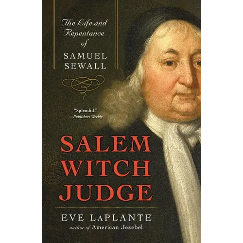 Salem Witch Judge: The Life and Repentance of Samuel Sewall