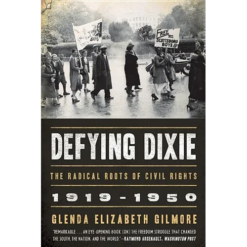 Defying Dixie: The Radical Roots of Civil Rights, 1919-1950