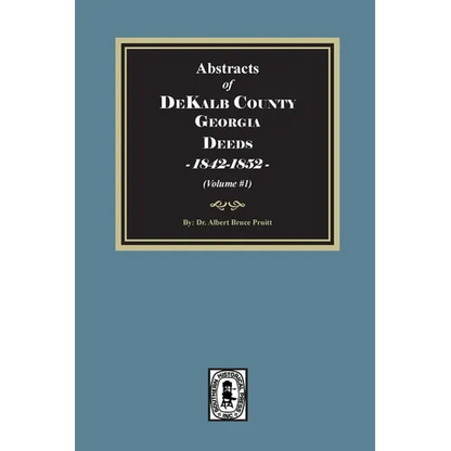 Abstracts of DeKalb County Georgia Deeds, 1842-1852. (Volume #1) - Paperback