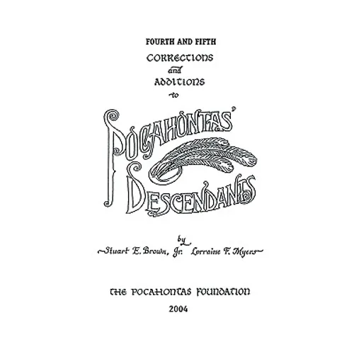 Fourth and Fifth Corrections and Additions to Pocahontas' Descendants