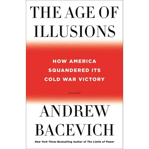 The Age of Illusions: How America Squandered Its Cold War Victory
