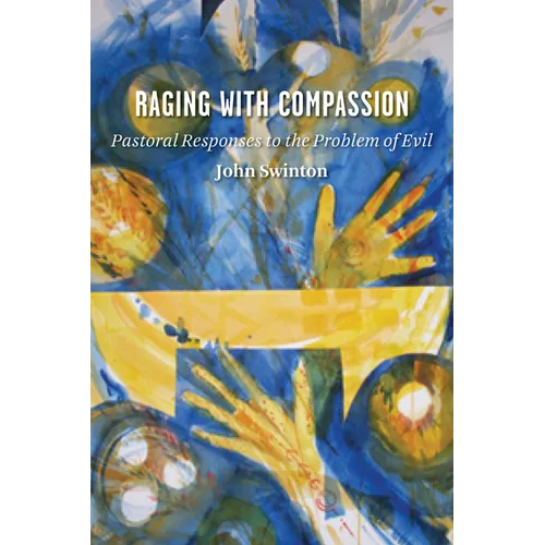 Raging with Compassion: Pastoral Responses to the Problem of Evil