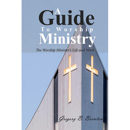 A Guide to Worship Ministry: The Worship Minister's Life and Work - Paperback