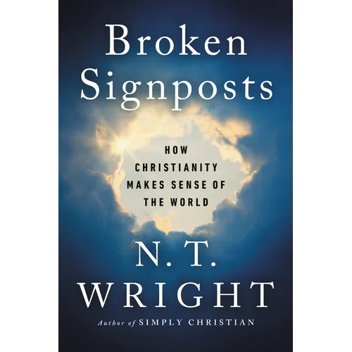 Broken Signposts: How Christianity Makes Sense of the World