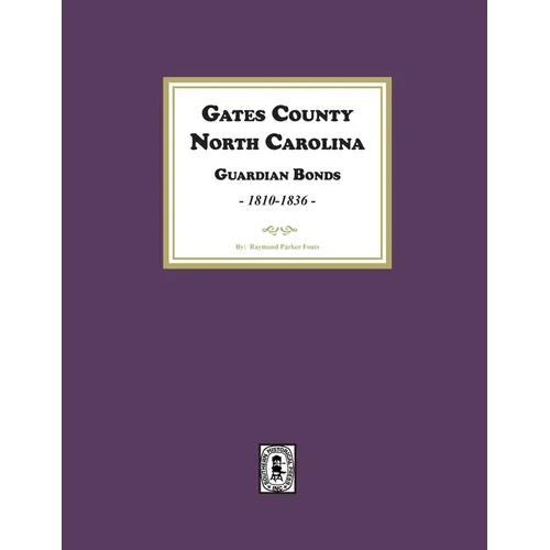 Gates County. North Carolina Guardian Bonds, 1810-1836