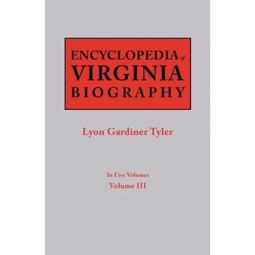Encyclopedia of Virginia Biography. in Five Volumes. Volume III