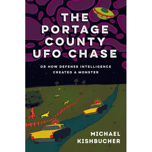 The Portage County UFO Chase: Or How Defense Intelligence Created a Monster